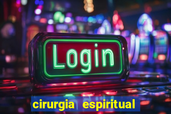 cirurgia espiritual marlon santos